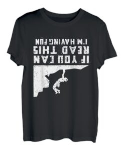 If you can read this I'm heaving fun - Klettern Bouldern T-Shirt