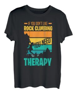 If you dont like rock climbing Bouldern Boulderer Kletterer T-Shirt