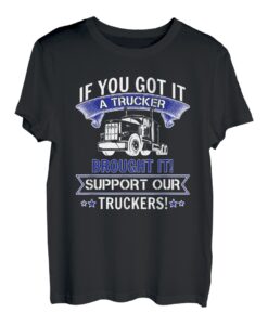 If you got it a Trucker brought it Transporter Fernfahrer T-Shirt