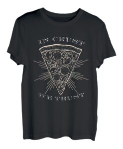 In Crust We Trust Komisch pizza T-Shirt