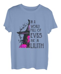 In einer Welt voller Eves Sei ein Lilith T-Shirt