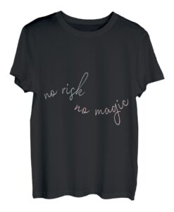 Inspirational No Risk No Magic. T-Shirt
