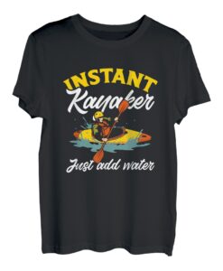 Instant Kajaker Just Add Water Kajak Kajak Kajak T-Shirt