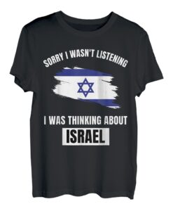 Israel-Liebhaber Entschuldigung, ich habe nicht zugehört und an Israel gedacht T-Shirt