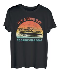 It's A Good Day To Drink On A Boat Vintage Retro Boating T-Shirt