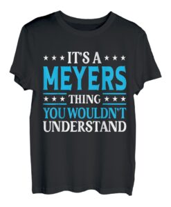It's A Meyers Thing Familienname Lustiger Familienname Meyers T-Shirt