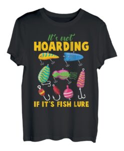 Its Not Hording If Its Fischköder Angelliebhaber Angler T-Shirt
