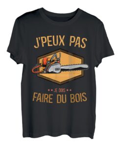 J'peux Pas Je must faire Holzkettensäge Axt Holzfäller T-Shirt