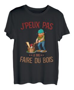 J'peux Pas Je must faire Holzkettensäge Axt Holzfäller T-Shirt