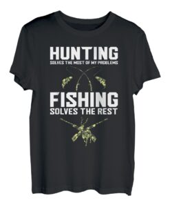 Jagd löst die meisten meiner Probleme Angeln Jagd Fische T-Shirt