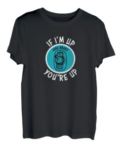 Jake Brake If I'm Up You're Up Diesel-Sattelwagenfahrer T-Shirt