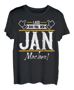 Jan | Lass das den Jan machen | Vornamen T-Shirt
