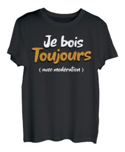 Je bois toujours avec Moderation Humour Je Suis Moderation T-Shirt
