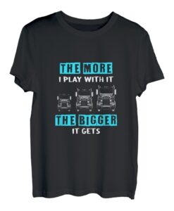 Je mehr ich damit spiele, desto größer wird es - LKW-Fahrer T-Shirt