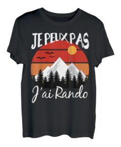 Je Peux Pas J'ai Rando für Liebhaber des Wanderns T-Shirt