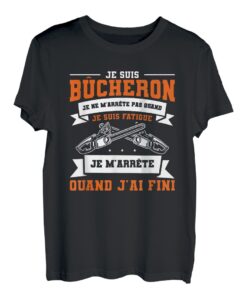 Je suis Bucheron Je Ne Ne stop Pas Wenn Ich Bin Müde T-Shirt