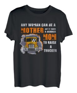 Jede Frau kann Mutter sein, aber es braucht einen knallharten Mom Trucker T-Shirt