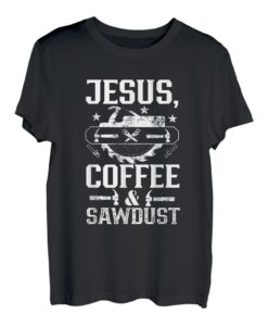 Jesus Kaffee Und Sägemehl Zimmermann Schreiner Tischler T-Shirt