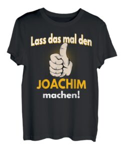 Joachim Geschenk personalisiertes Shirt witziger Spruch T-Shirt