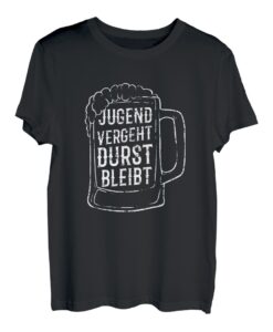 Jugend Vergeht Durst Bleibt T-Shirt