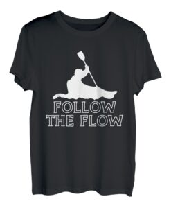 Kajak, Kanufahren, Follow Flow, Kajak, Kanu T-Shirt