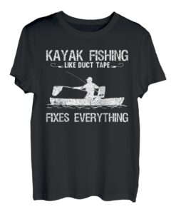 Kayak Fishing Like Duct Tape Fixes Everything T-Shirt