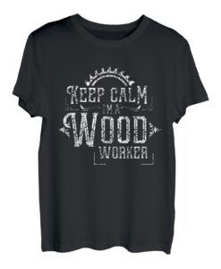 Keep calm I'm a woodworker Lumberjack Woodman Holzbearbeitung T-Shirt