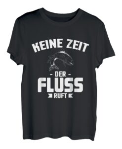 Keine Zeit Der Fluss Ruft Angler Fischer T-Shirt