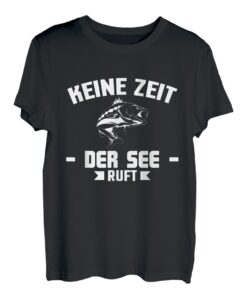 Keine Zeit Der See Ruft Angler Fischer T-Shirt