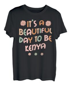 KENYA Personalisierter Name It's A Beautiful Day To Be KENYA T-Shirt