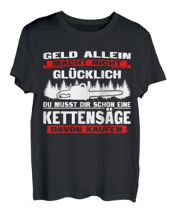 Kettensäge macht glücklich - Holz-Shirt für Holzfäller Forst