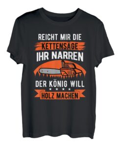 Kettensäge Spruch - Holz Holzfäller Herren Geschenkidee T-Shirt