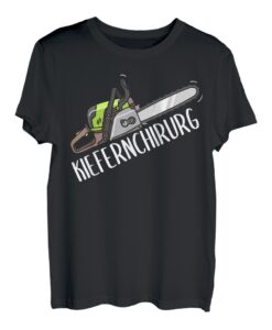 Kiefernchirurg Kettensäge Motorsäge Holzfäller Waldarbeiter T-Shirt