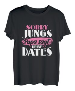 Kinder Sorry Jungs Papa sagt keine Dates Baby Sprüche Geburtstag T-Shirt