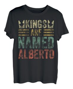 Kings Are Named Alberto T-Shirt, lustiger Name T-Shirt