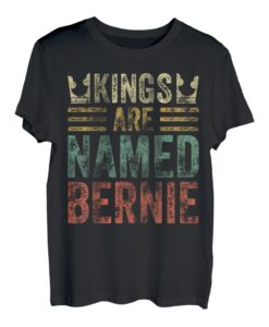 Kings Are Named Bernie Shirt Lustiger Personalisierter Name T-Shirt