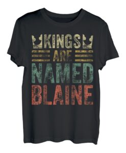 Kings Are Named Blaine Shirt Lustiger personalisierter Name T-Shirt