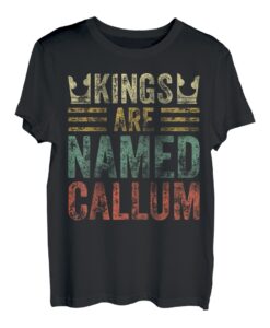 Kings Are Named Callum Shirt Lustiger personalisierter Name T-Shirt