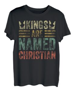 Kings Are Named Christian Shirt Lustiger personalisierter Name T-Shirt