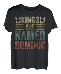 Kings Are Named Dominic Shirt Lustiger Personalisierter Name T-Shirt