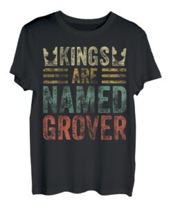 Kings Are Named Grover Shirt Lustiger personalisierter Name T-Shirt