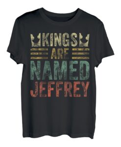 Kings Are Named Jeffrey Shirt, lustiger Name T-Shirt