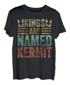 Kings Are Named Kermit Shirt, lustiger Name T-Shirt