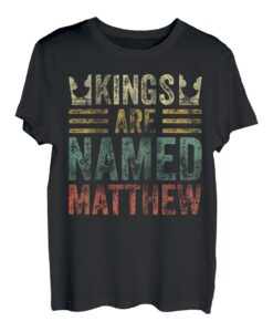 Kings Are Named Matthew Shirt Lustiger personalisierter Name T-Shirt