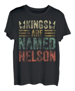 Kings Are Named Nelson Shirt Lustiger Personalisierter Name T-Shirt