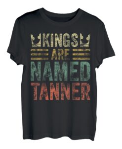 Kings Are Named Tanner Shirt Lustiger Personalisierter Name T-Shirt