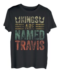 Kings Are Named Travis Shirt Lustiger Personalisierter Name T-Shirt