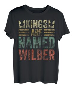 Kings Are Named Wilber Shirt Lustiger Personalisierter Name T-Shirt