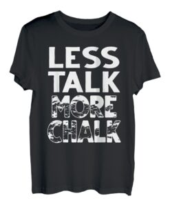 Kletterer Weniger reden mehr Kreide T-Shirt