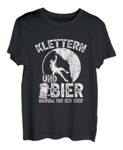 Klettern und Bier darum bin ich hier T-Shirt